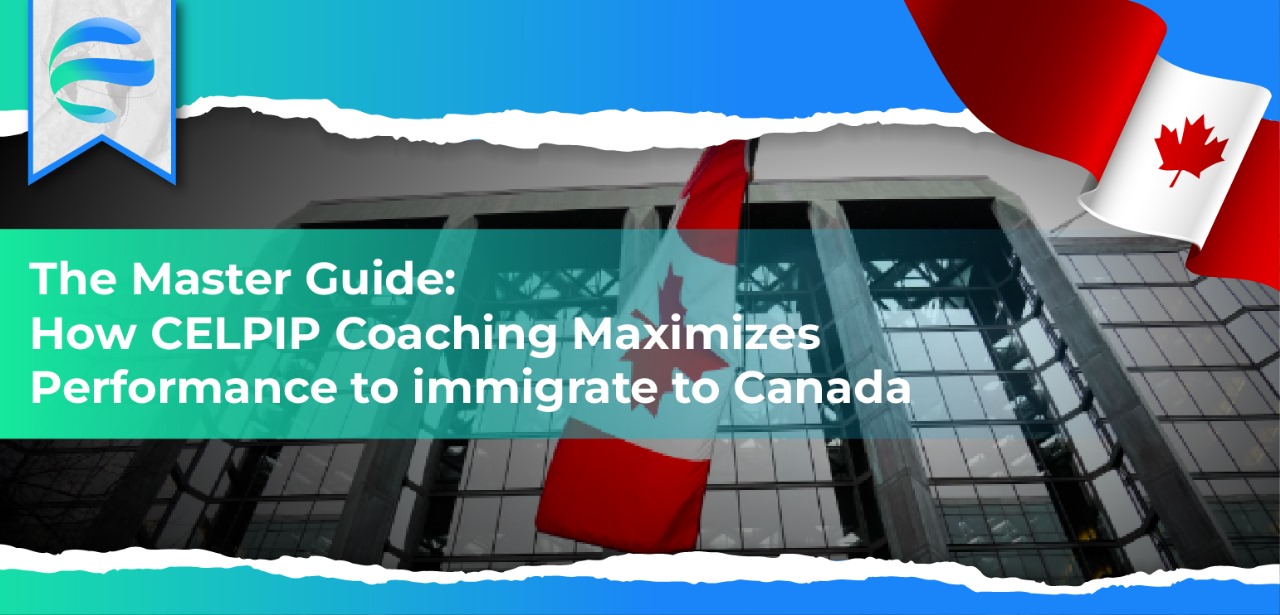 The Master Guide: How CELPIP Coaching Maximizes Performance to immigrate to Canada